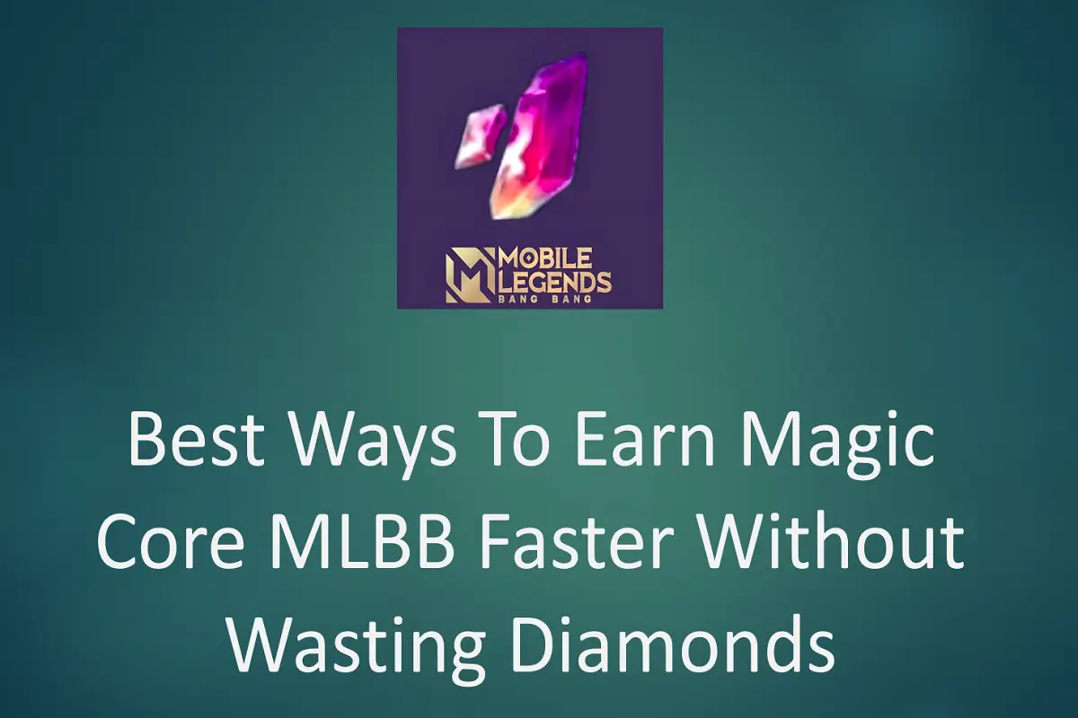 Best Ways to Earn Magic Core MLBB Faster Without Wasting Diamonds