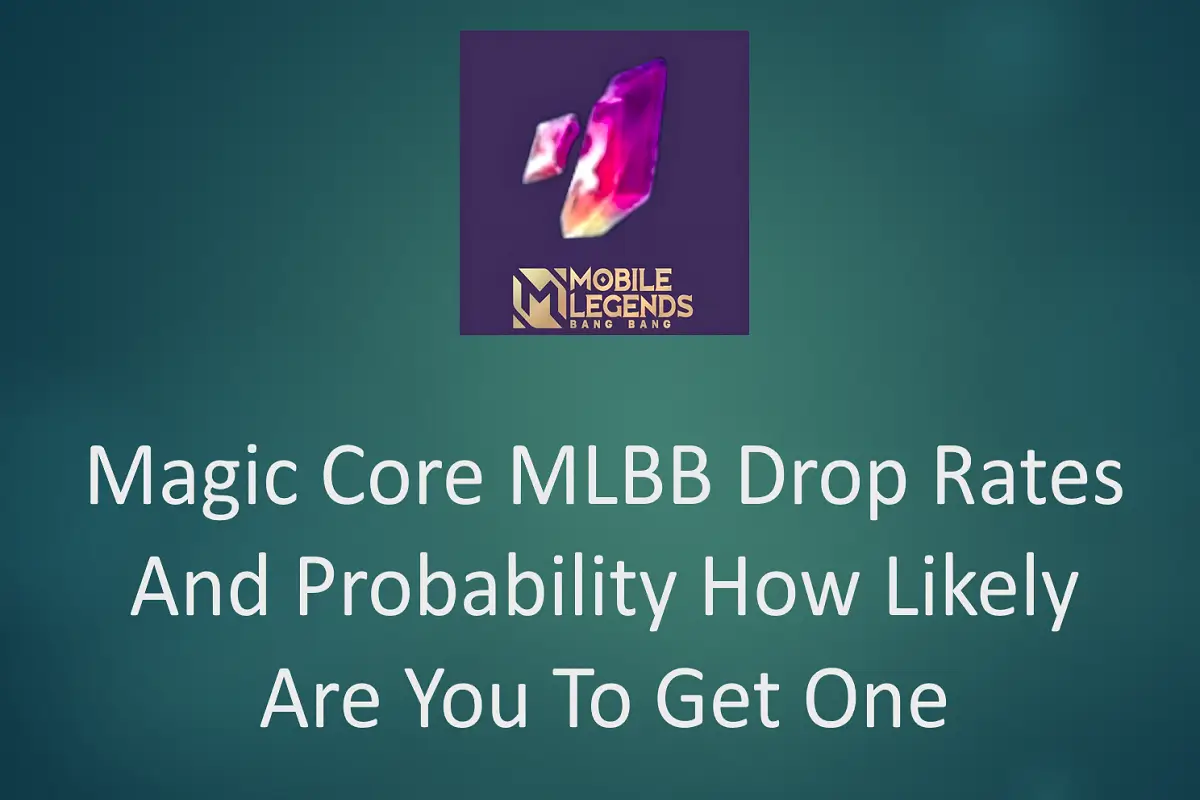 Magic Core MLBB Drop Rates and Probability: How Likely Are You to Get One?
