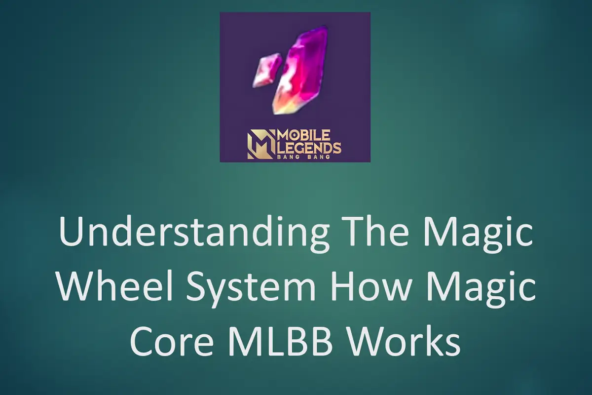 Understanding the Magic Wheel System: How Magic Core MLBB Works